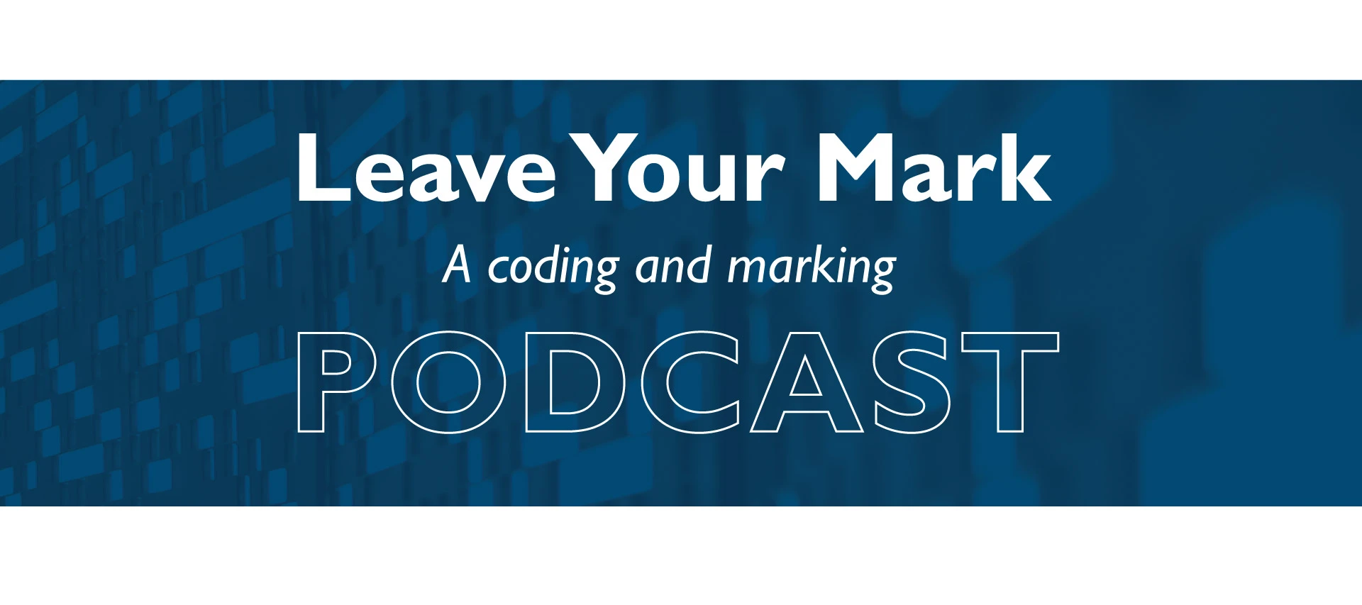 Leave Your Mark Podcast