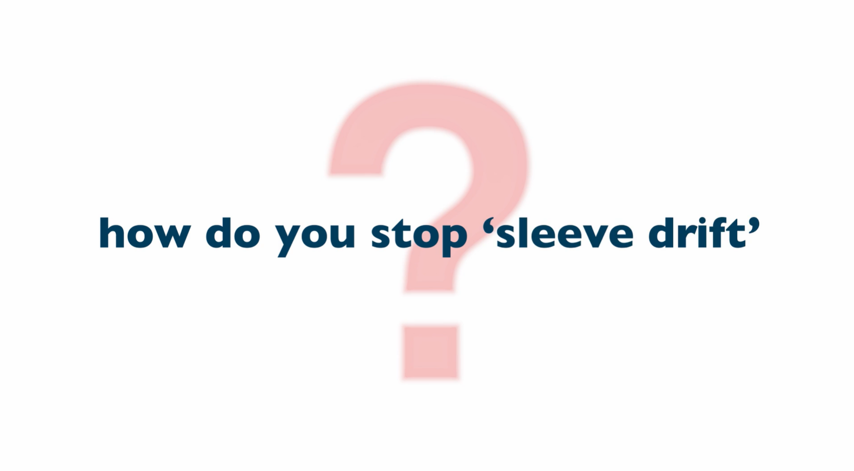 video image- stop sleeve drift